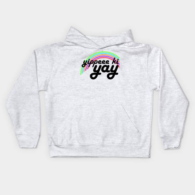 Yippeee Ki YAY! Kids Hoodie by MyMadMerch